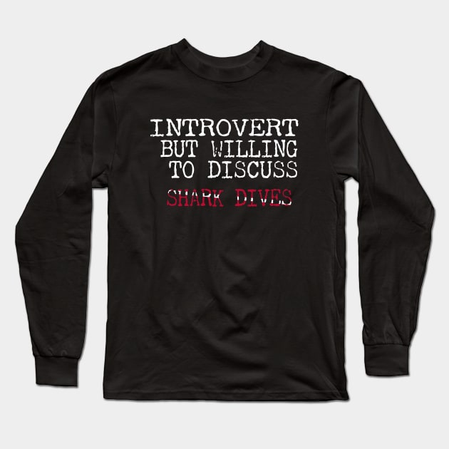 Dive Gear For Introvert But Willing To Discuss Shark Dives Scuba Diving Long Sleeve T-Shirt by eighttwentythreetees